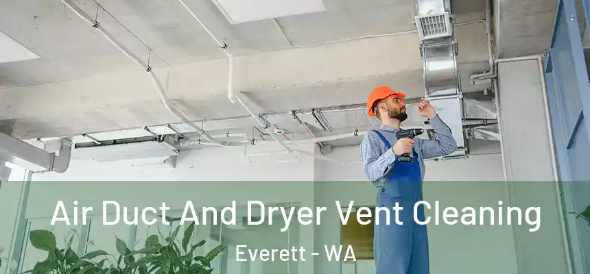  Air Duct And Dryer Vent Cleaning Everett - WA