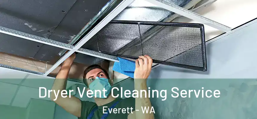  Dryer Vent Cleaning Service Everett - WA