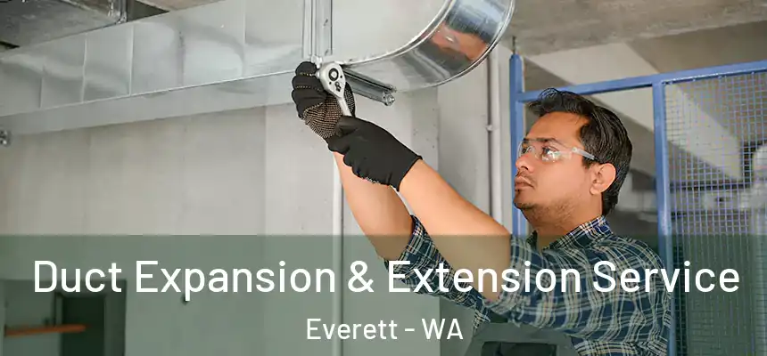 Duct Expansion & Extension Service Everett - WA