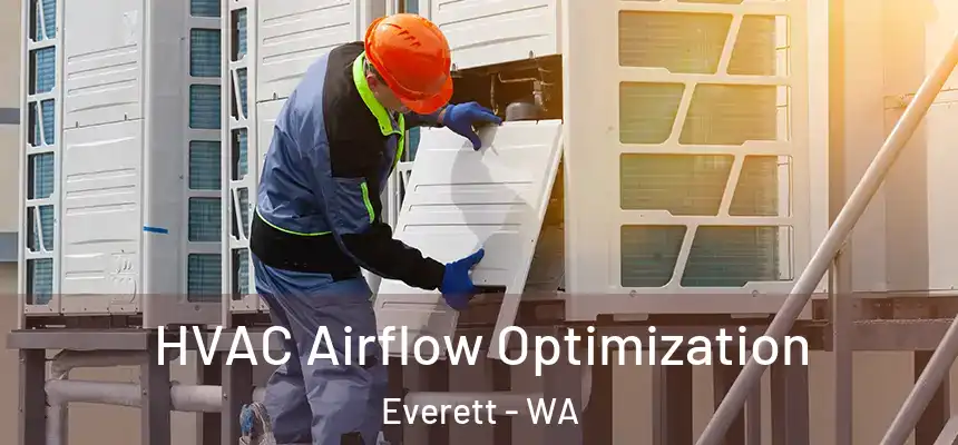  HVAC Airflow Optimization Everett - WA