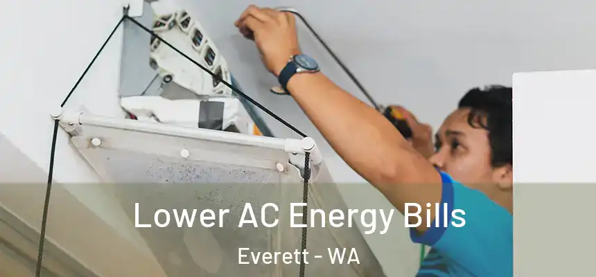  Lower AC Energy Bills Everett - WA